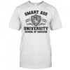 Smart ass university school of sarcasm shirt