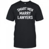 Smart men marry lawyers shirt