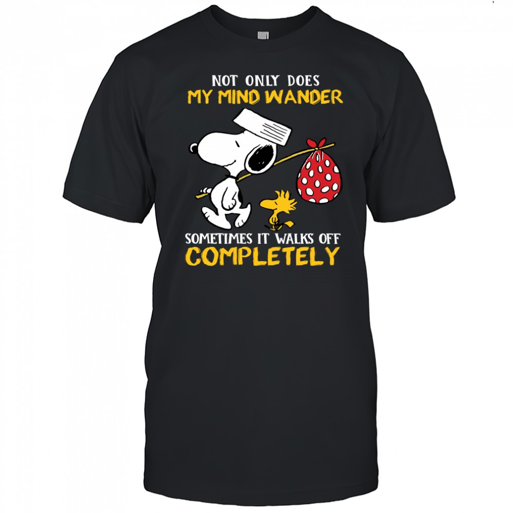 Snoopy And Woodstock Not Only Does My Mind Wander Completely shirt