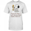 Snoopy and Woodstock treat time like a gift because that’s exactly what it is shirt