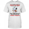 Snoopy I don’t do drugs or drink at my age I get the same effect shirt