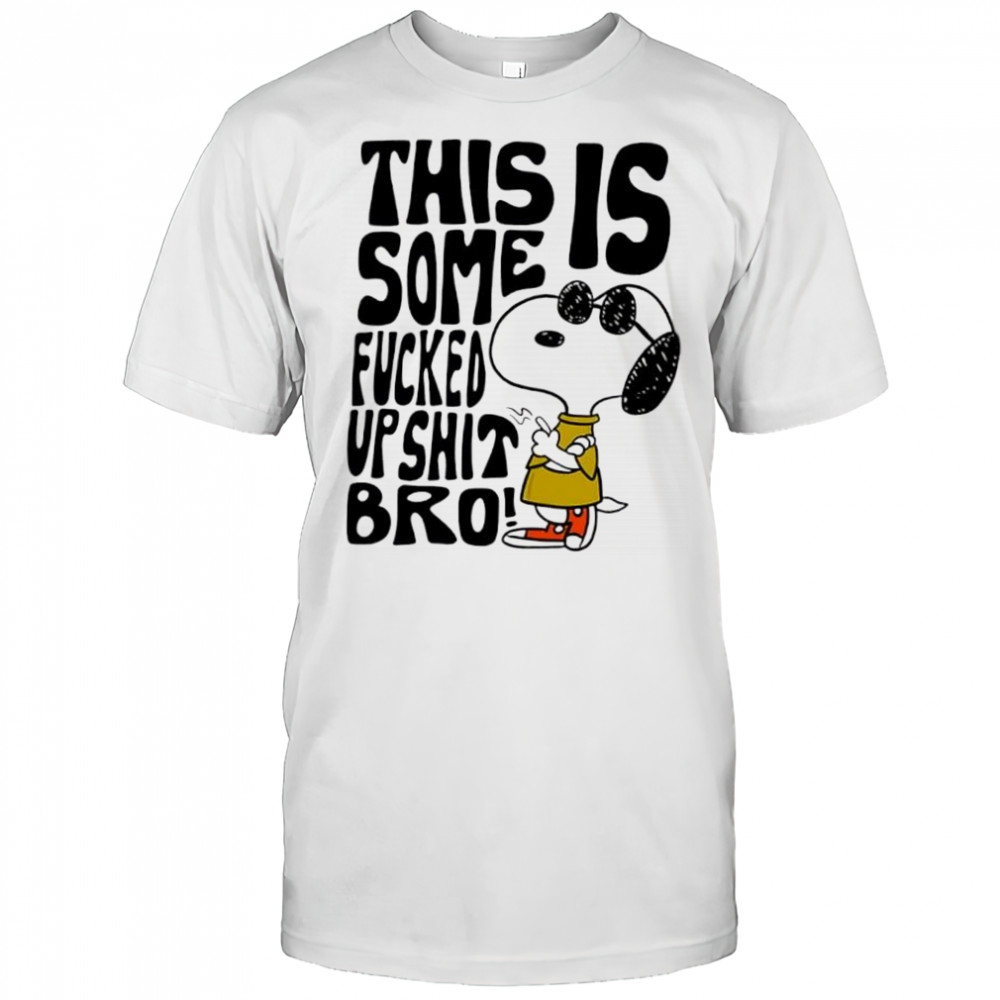 Snoopy this is some fucked up shit bro shirt