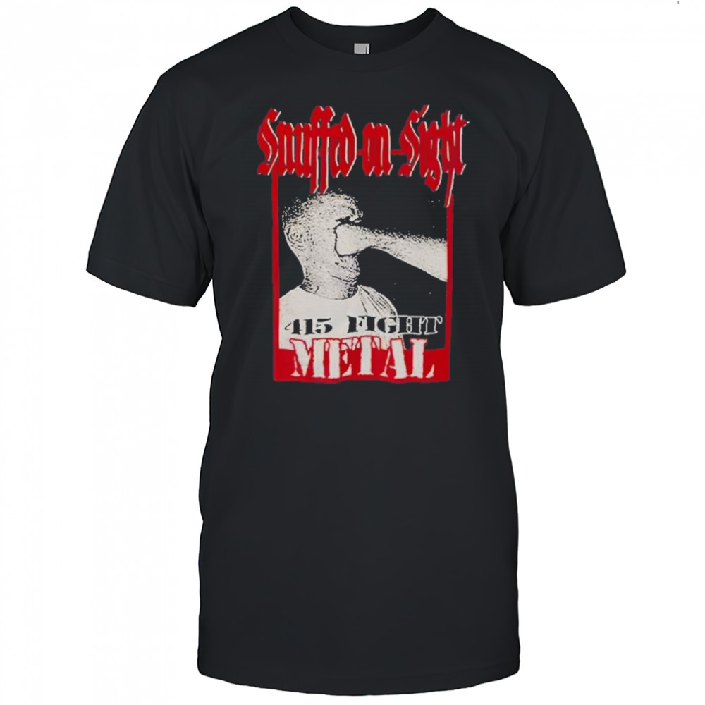 Snuffed On Sight 415 Fight Metal 2025 T-Shirt