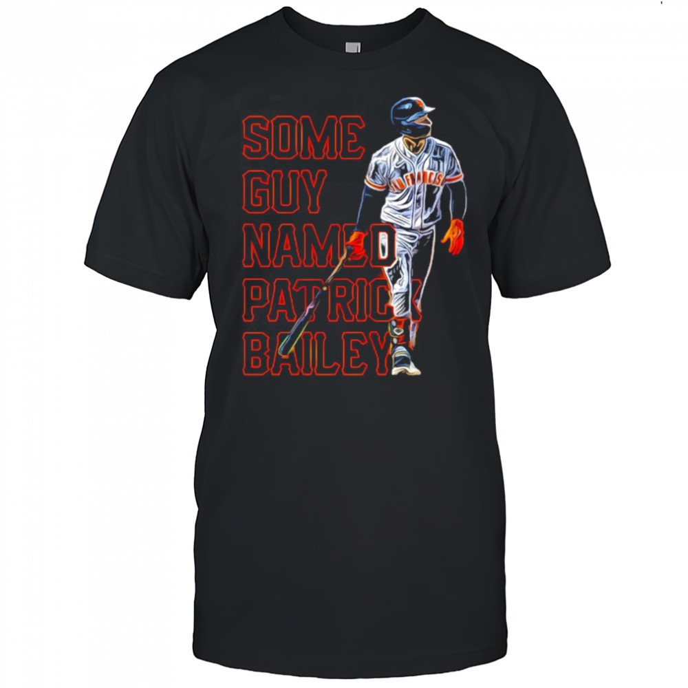 Some guy named Patrick Bailey shirt