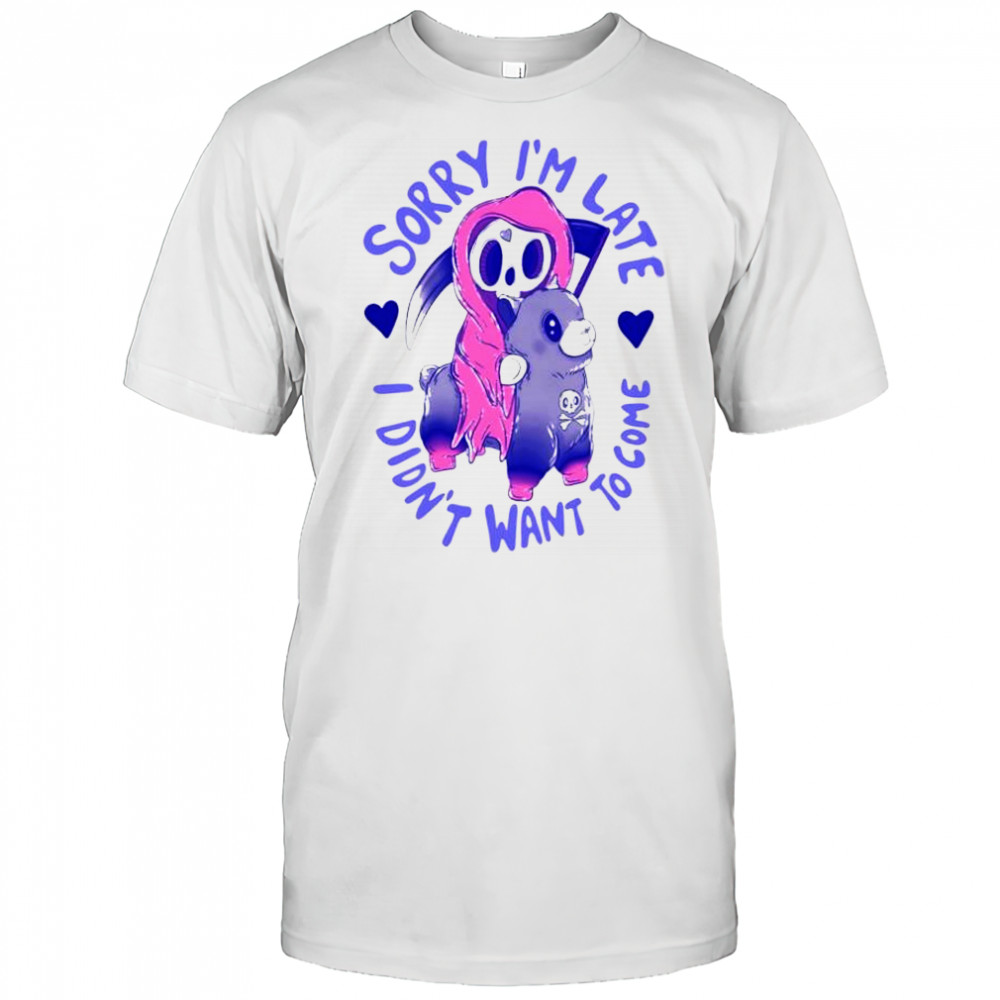 Sorry I’m late I was dragging my feet shirt