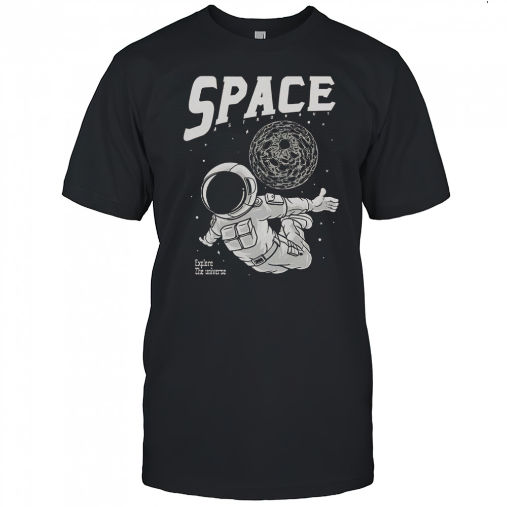 Space Astronaut Explore The Universe T-Shirt