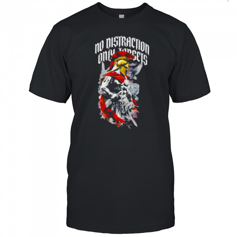 Spartan Warrior No Distraction Only Targets shirt
