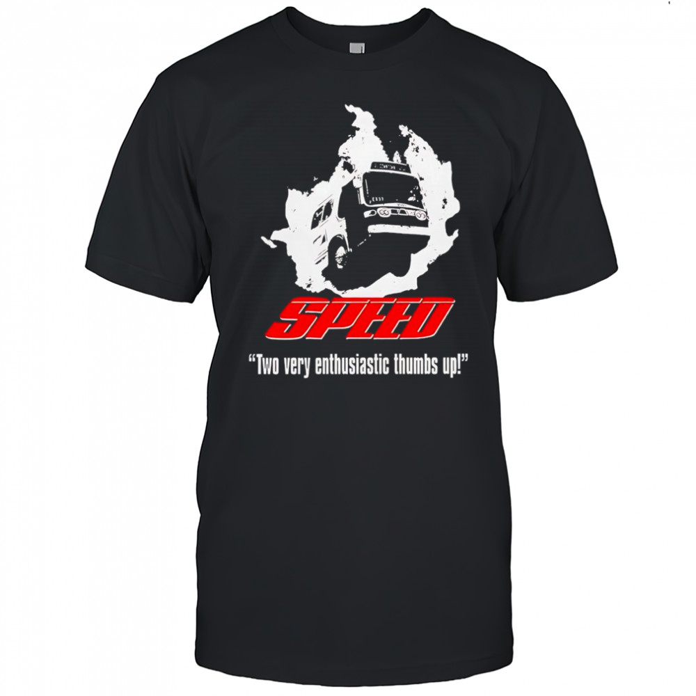 Speed two very enthusiastic thumbs up shirt