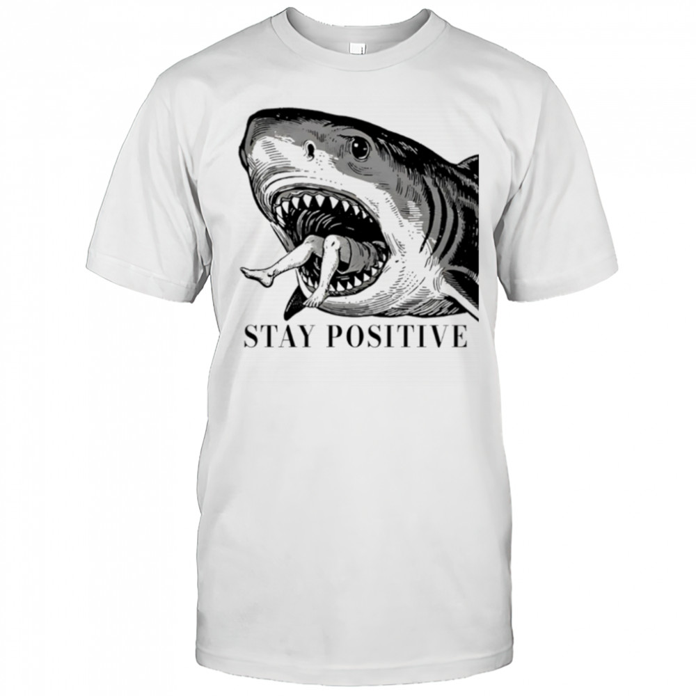 Stay Positive Shark vintage shirt