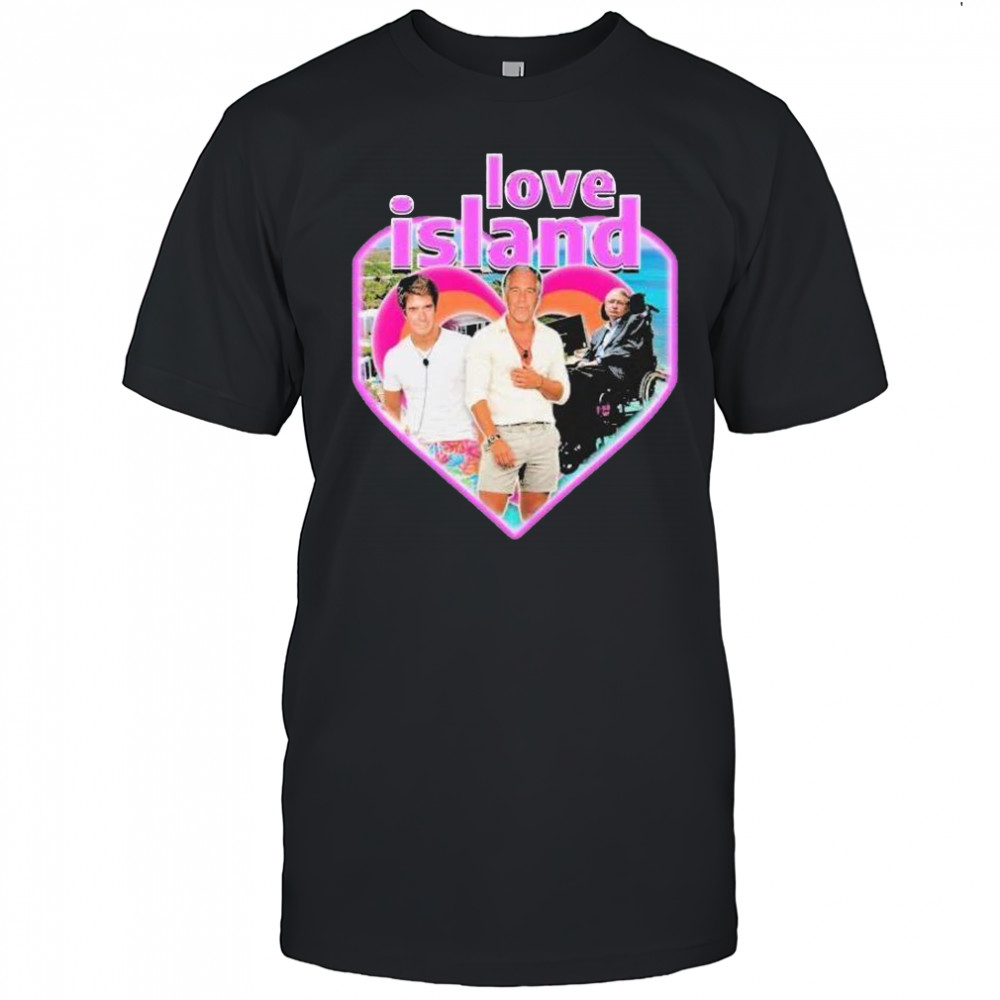 Stephen hawking jeffrey epstein love island heart shirt