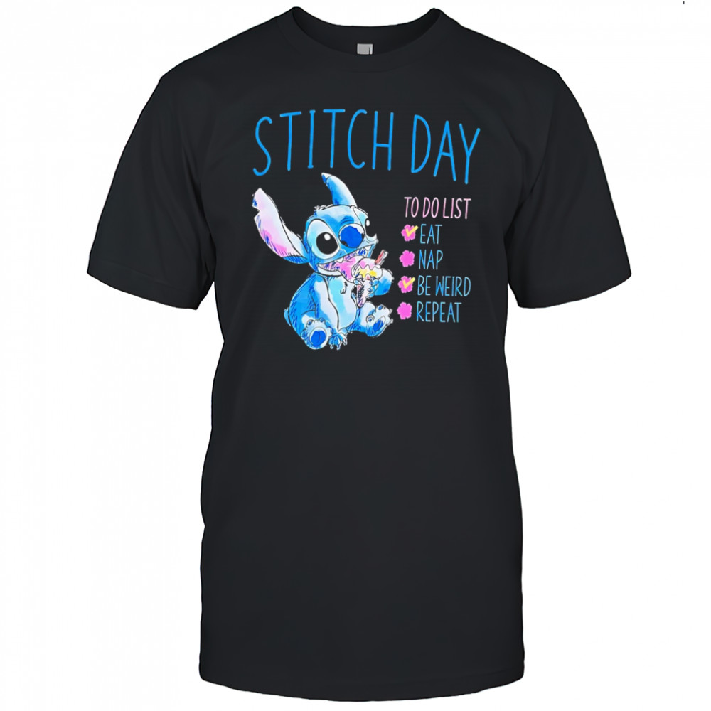 Stitch Day To Do List Eat Nap Be Weird Repeat shirt