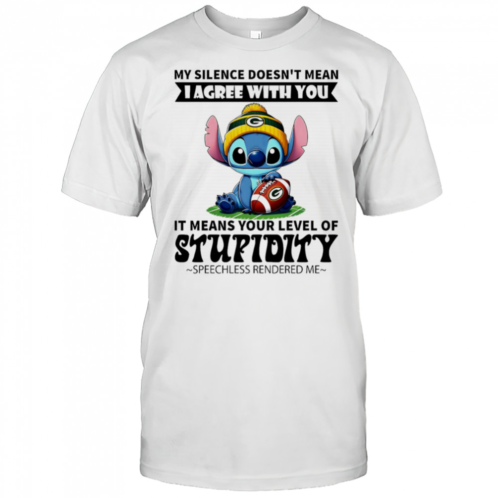 Stitch my silence doesn’t mean I agree with you it means your level of stupidity speechless rendered me shirt