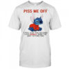 Stitch piss me off I will slap you so hard even google won’t be able to find you T shirt