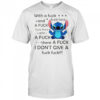 Stitch with a fuck fuck here and a fuck fuck there hereafuck thereafuck I don’t give a fuck fuck shirt
