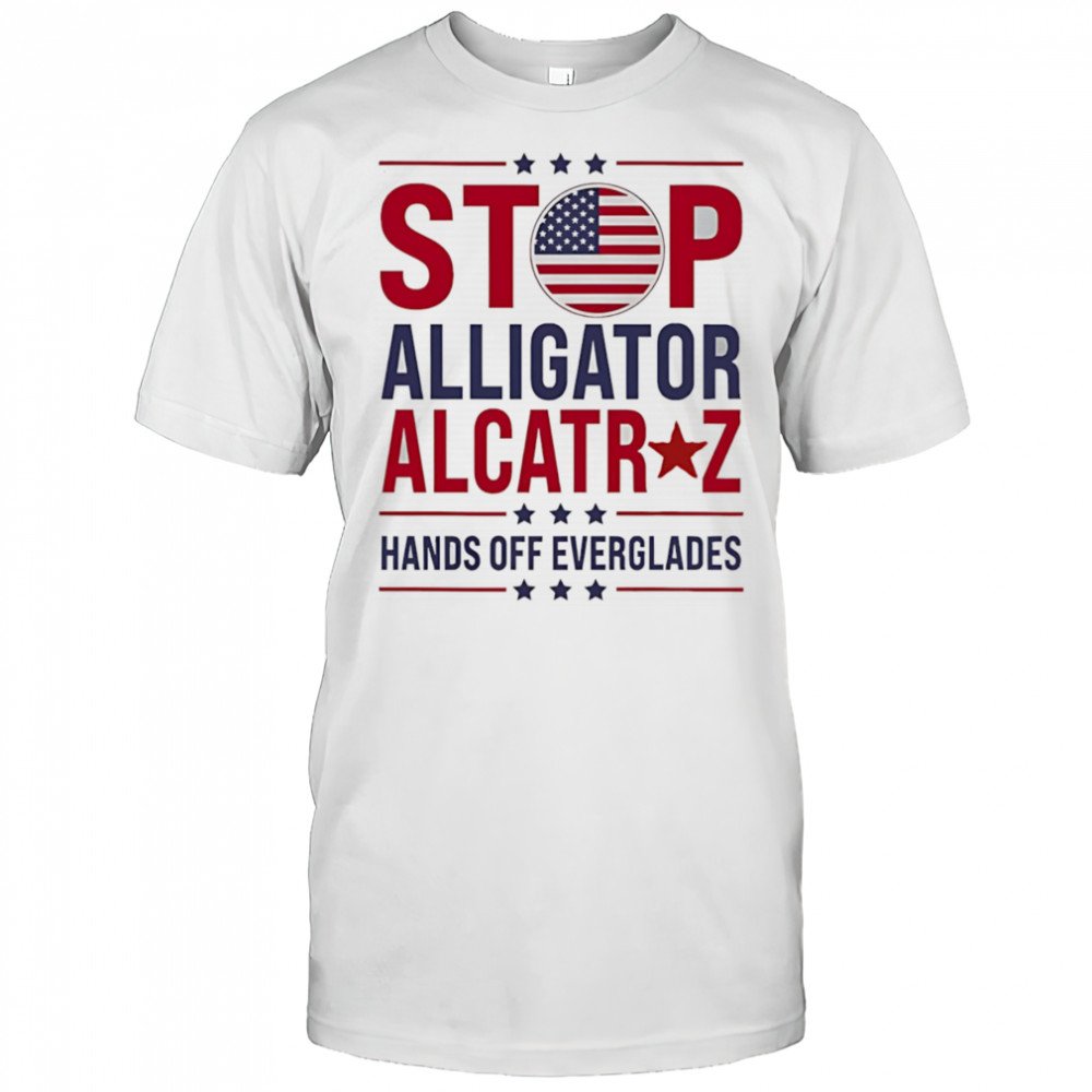 Stop Alligator Alcatraz hands off everglades shirt