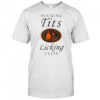 Sucking Tit’s Licking Clits shirt