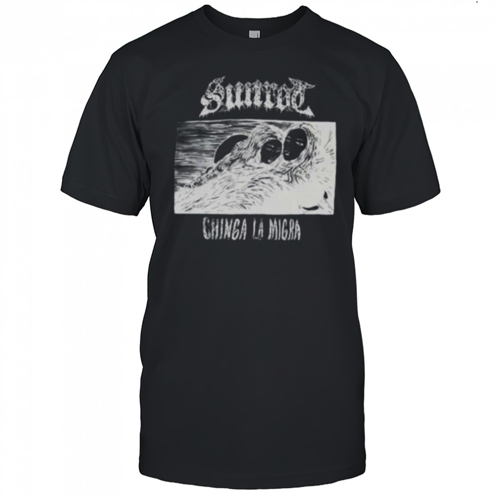 Sunrod chinga la migra shirt