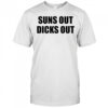 Suns Out Dicks Out shirt