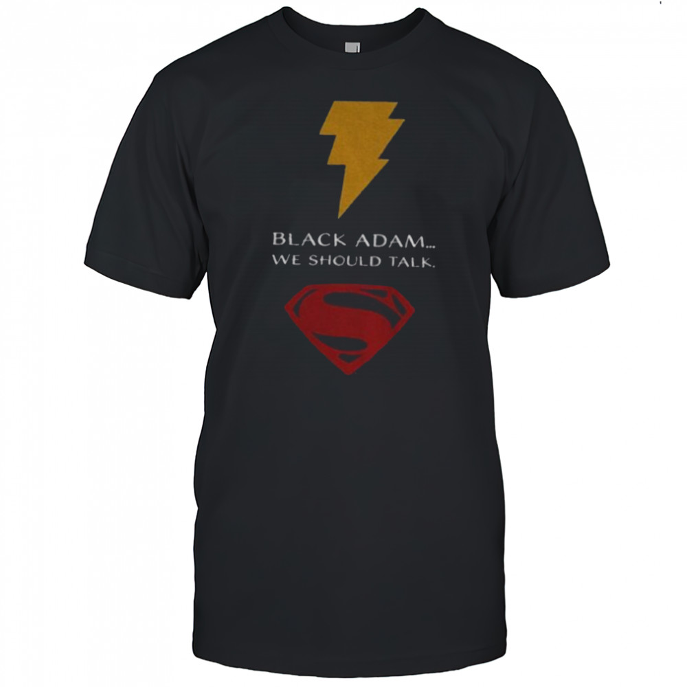 Superman black Adam we should talk shirt