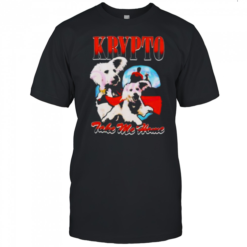 Superman Krypto take me home shirt