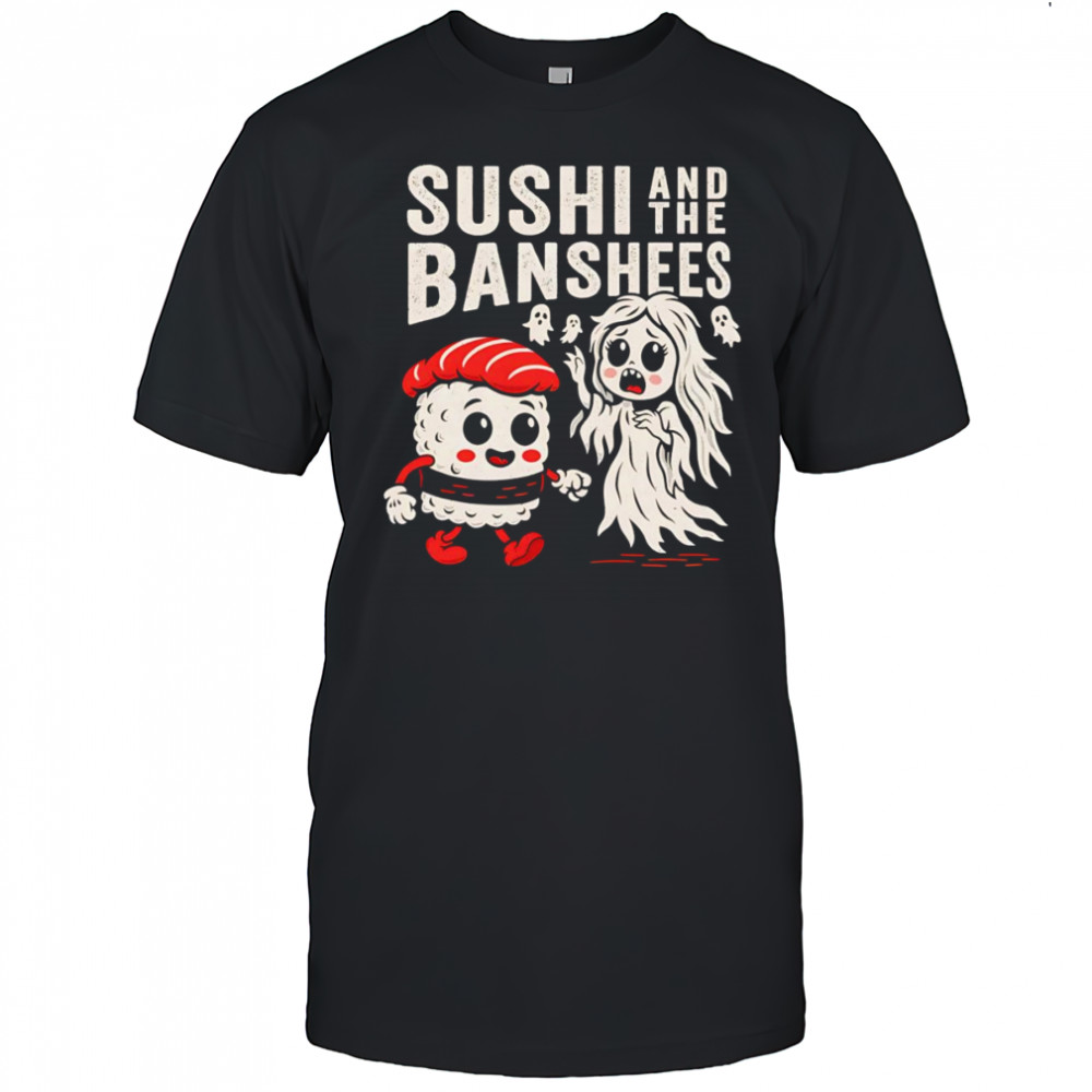 Sushi and the Banshees shirt