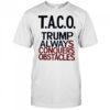 Taco Trump Always Conquers Obstacles shirt
