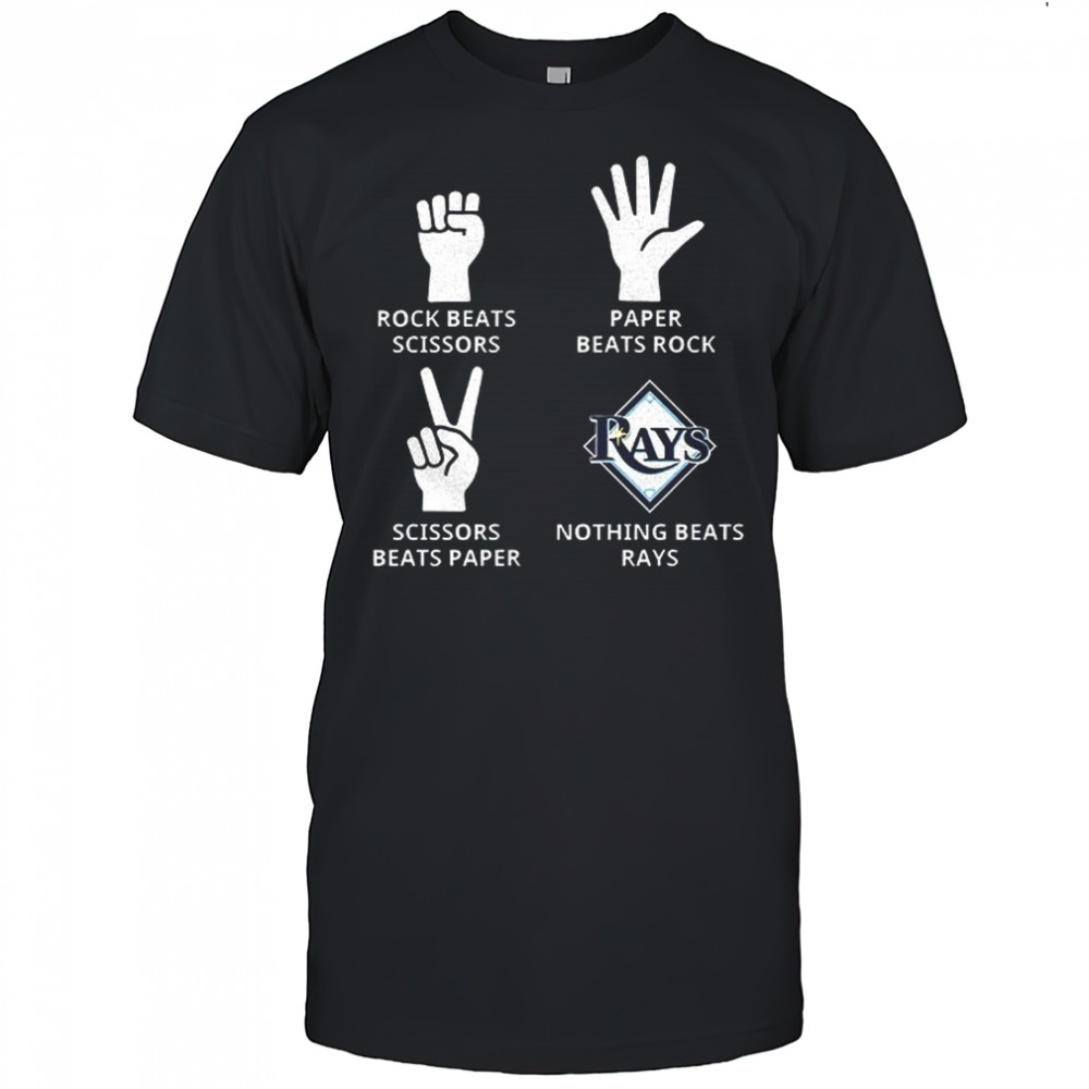 Tampa Bay Rays rock beats scissors paper beats rock scissors beats paper nothing beats Rays shirt