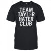 Team Taylor Hater Club Shirt