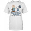 Tennessee Titans Charlie Brown Snoopy Titans Forever Not Just When We Win T-Shirt