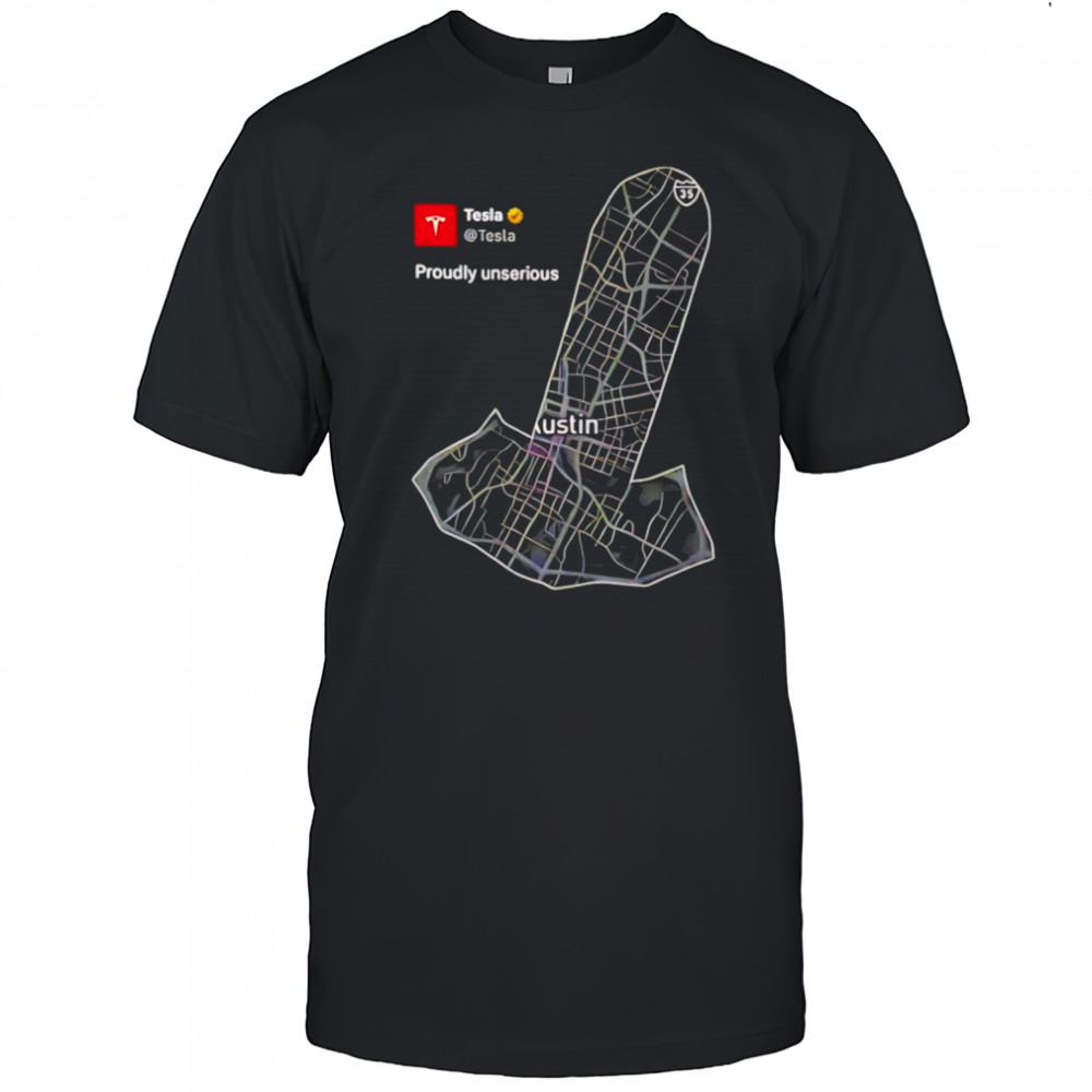 Tesla Proudly Unserious shirt