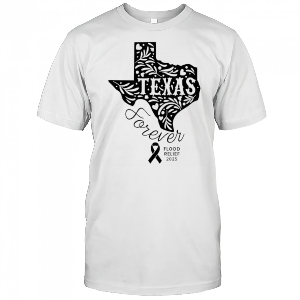 Texas Forever Flood Relief 2025 shirt