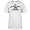 The American Dream Child Of An Immigrant shirt