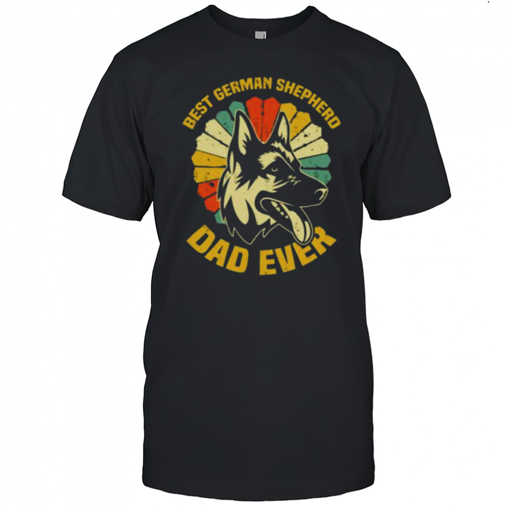 The Best German Shepherd Dad Ever shirt