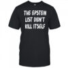 The Epstein List Didn’t Kill Itself T-Shirt