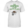 The Garden Is My Happy Place Gardening Wheelbarrow T-Shirt