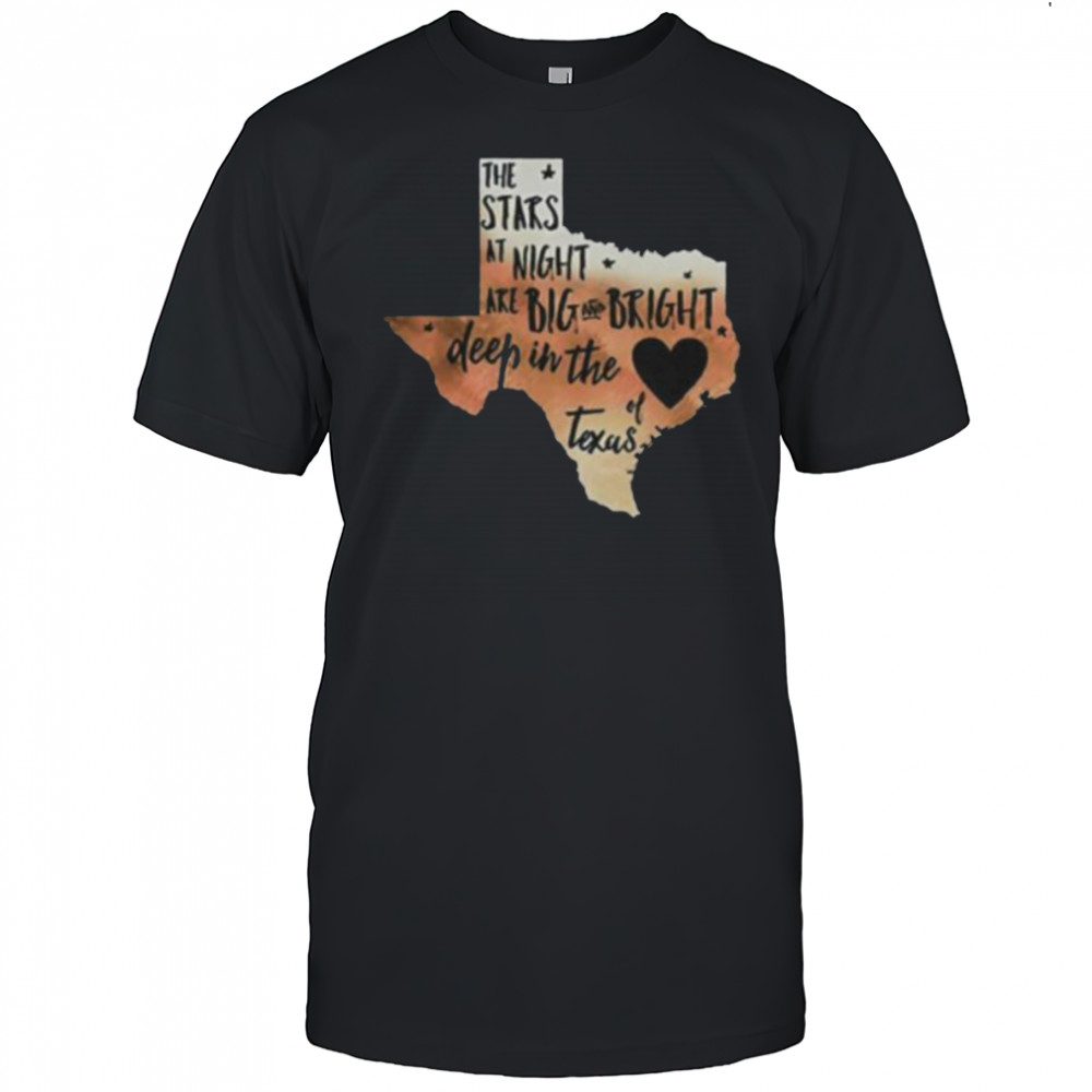 The stars at night are big and bright deep in the heart of Texas shirt