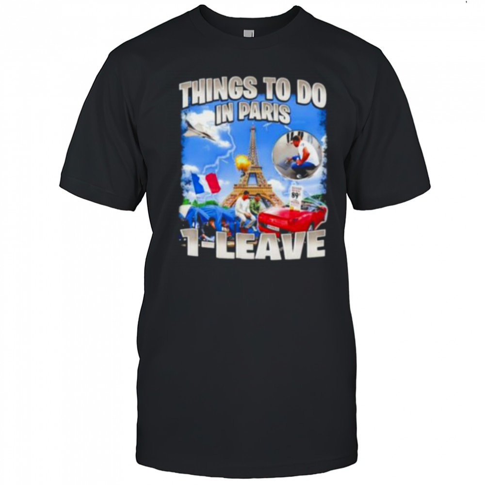 Things to do in Paris 1 leave shirt