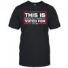 This is exactly what i voted for Trump shirt