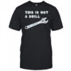 This is not a drill wrench shirt