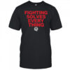 Tim Sylvia Fighting Solves Everything T-Shirt