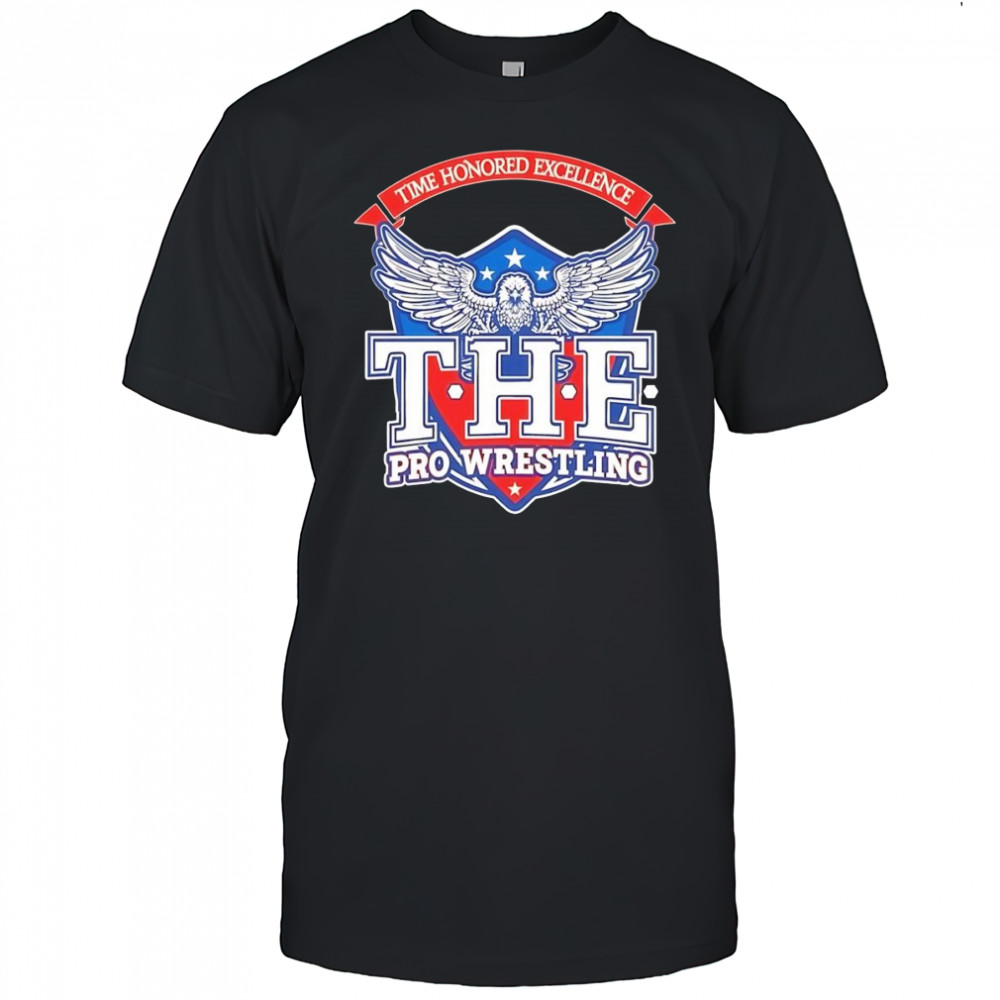 Time honored excellence the Pro Wrestling shirt