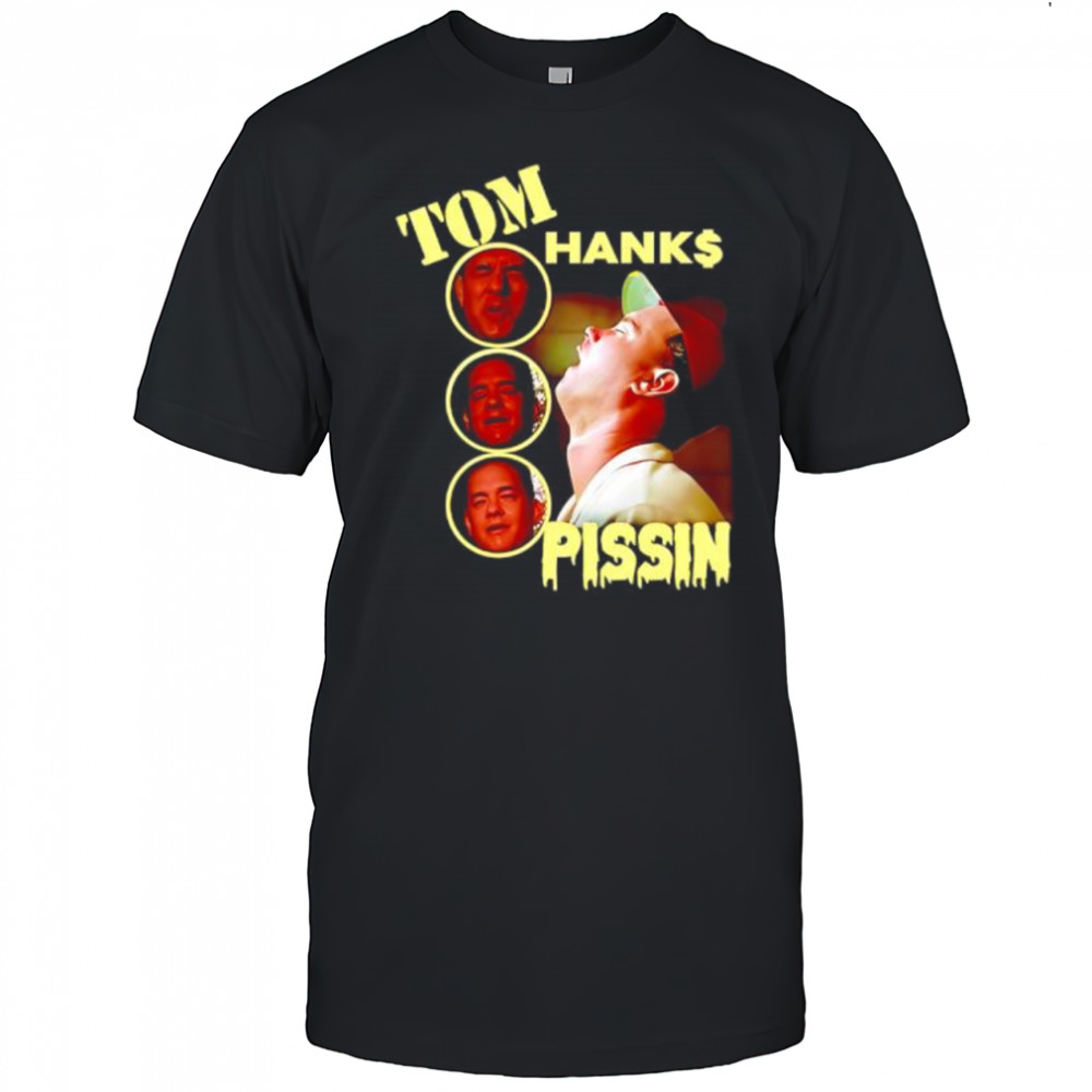 Tom Hanks Pissin shirt