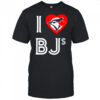 Toronto Blue Jays I Love Bjs Jays T shirts