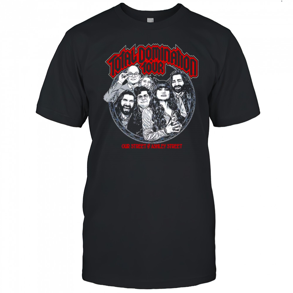 Total Domination Tour our street and Ashley street shirt