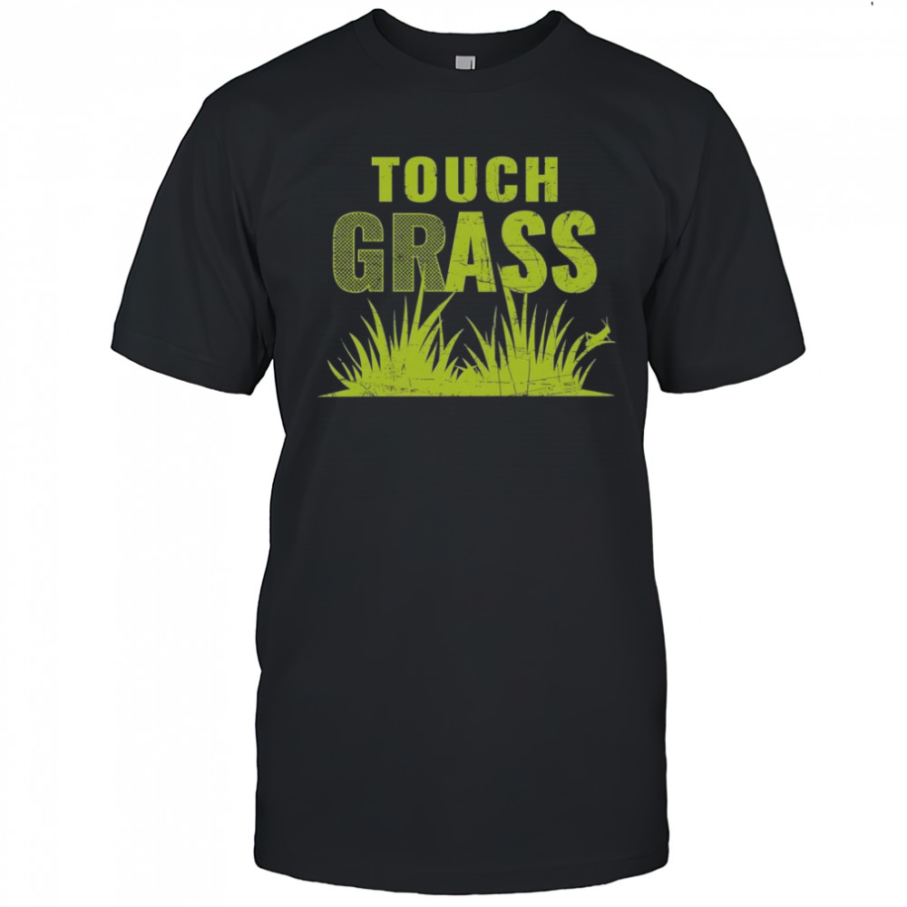 Touch grass shirt