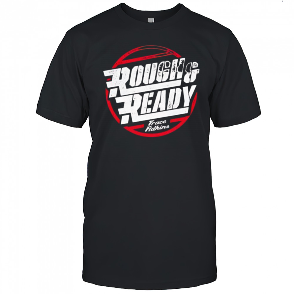Trace adkins rough and ready shirt