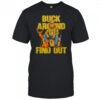 Trump Buck Around And Find Out shirt