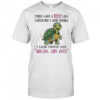 Turtle I must have a nice butt every time I turn around I hear people say what an ass shirt