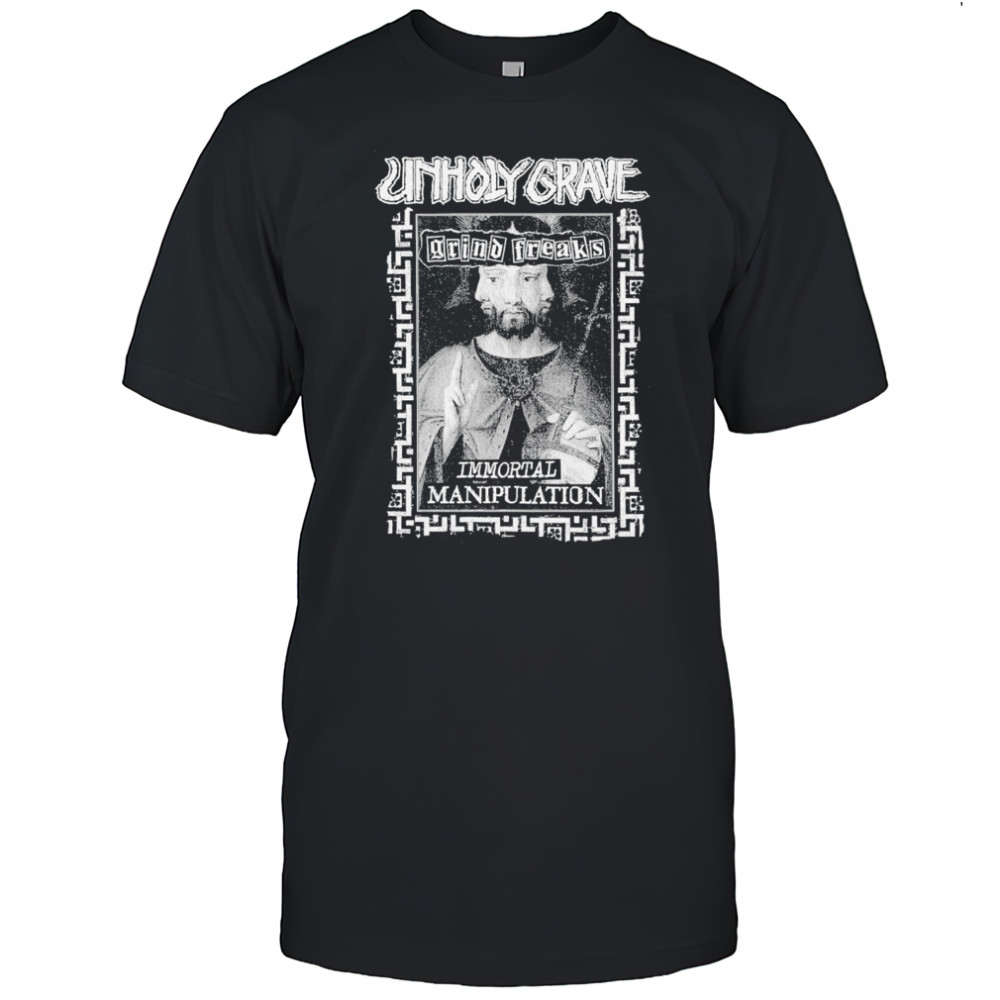 Unholy Grave Immortal Manipulation T-shirt