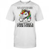 Unicorn middle finger with a fuck fuck here and a fuck fuck there here a fuck there a fuck I don’t give shirt